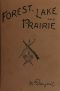 [Gutenberg 61658] • Forest, Lake and Prairie / Twenty Years of Frontier Life in Western Canada—1842-62